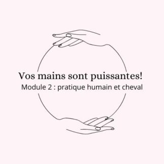 Vos mains sont puissantes - Module 2